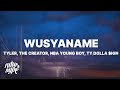 Tyler The Creator WUSYANAME Lyrics Ft YoungBoy Never Broke Again Ty Dolla Ign