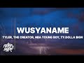 Tyler, The Creator - WUSYANAME (Lyrics) ft. YoungBoy Never Broke Again & Ty Dolla $ign