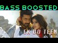 Ek Dho Theen || Bass Boosted || Anjaan