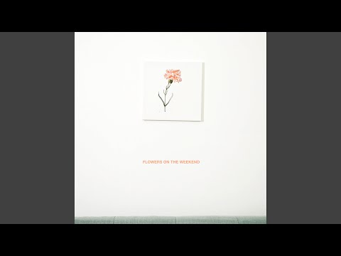Video thumbnail for Flowers on the Weekend