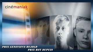 Prix Genevieve Bujold et Roy Dupuis 2015 ★★ Cinémaniak ★★