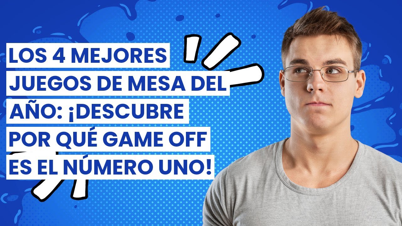 Los 4 mejores juegos de mesa del año: ¡Descubre por qué Game Off es el número uno!