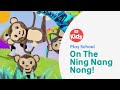 On The Ning Nang Nong Play School Song ABC Kids