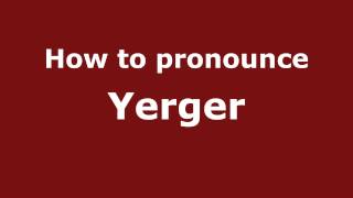 How to pronounce Yerger