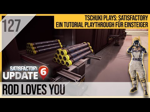 SATISFACTORY TUTORIAL Let's Play Update 6: 127 - Rod Loves You
