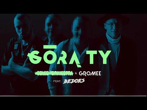 BEDOES & GROMEE - GÓRĄ TY (Tylko Bedoes)