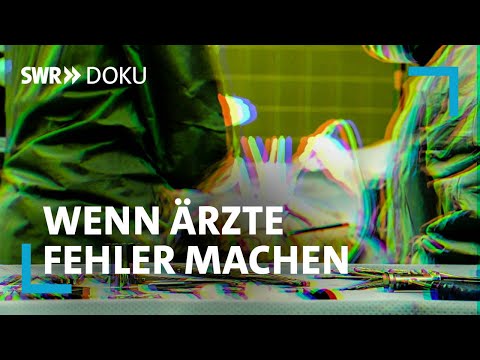 Falsche Behandlung – Wenn Ärzte Fehler machen | SWR Doku