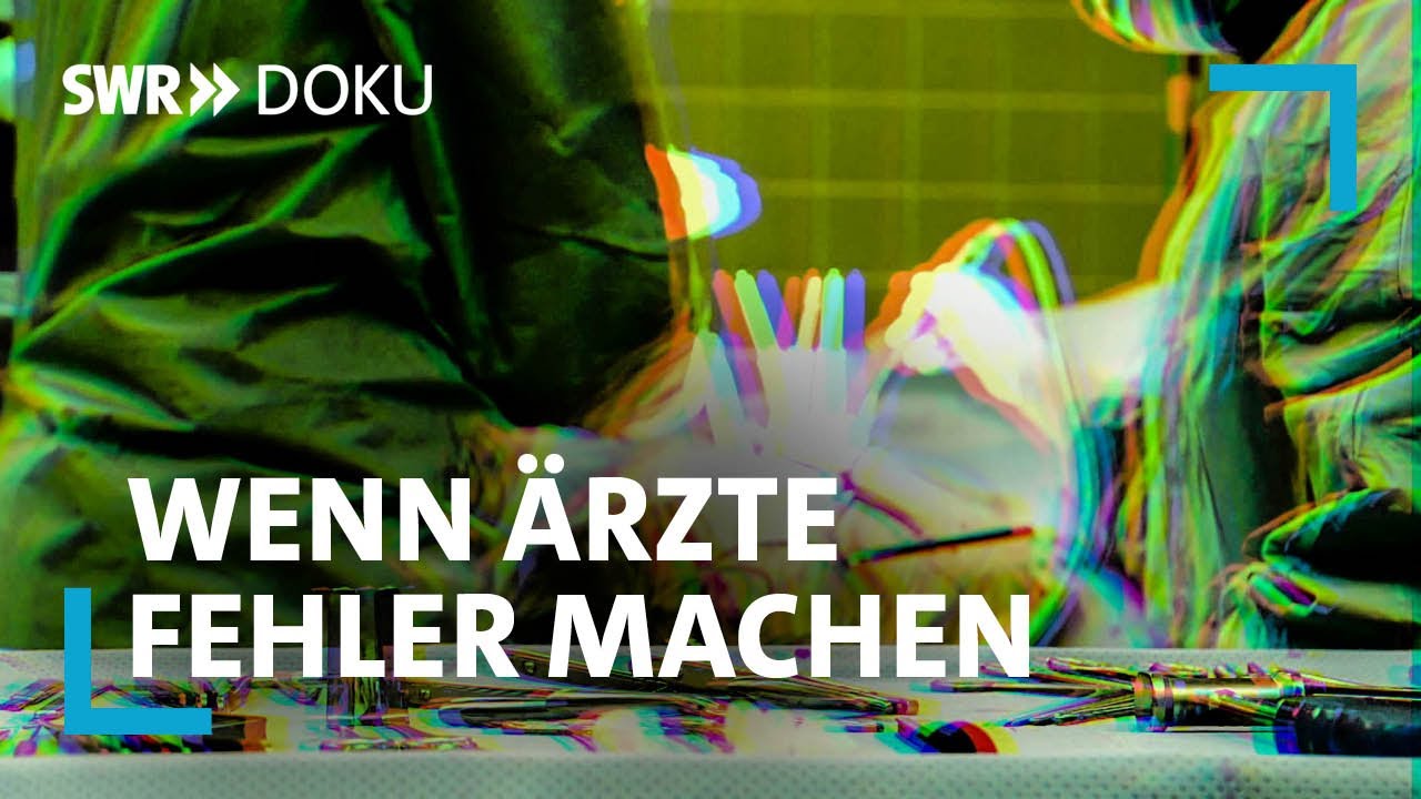 Falsche Behandlung – Wenn Ärzte Fehler machen | SWR Doku