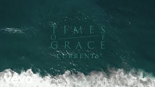 Times Of Grace - Currents video