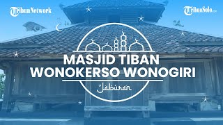 Jaburan: Masjid Tiban Wonokerso Wonogiri Diyakini Dibangun oleh Para Wali