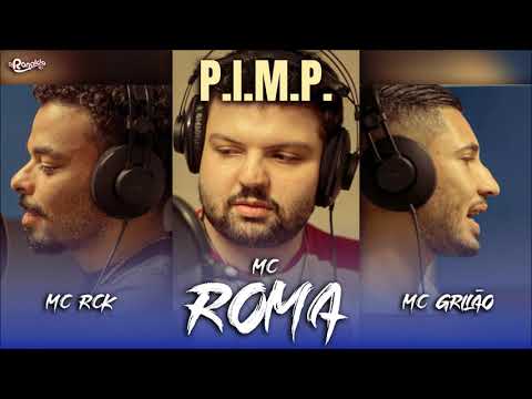 MC Roma feat. MC RCK & MC Grilão - P.I.M.P. (DJ Ronaldo RS) 2021