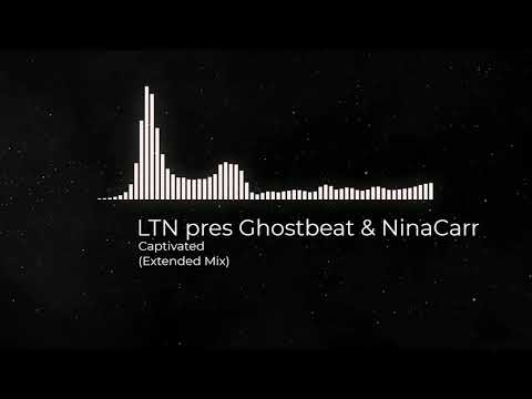 LTN pres Ghostbeat and Nina Carr -  Captivated (Extended Mix)