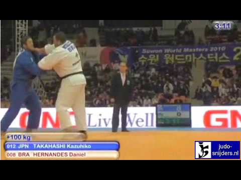 Judo 2010 Suwon: Kazuhiko Takahashi (JPN) - Daniel Hernandes (BRA) [ 100kg].