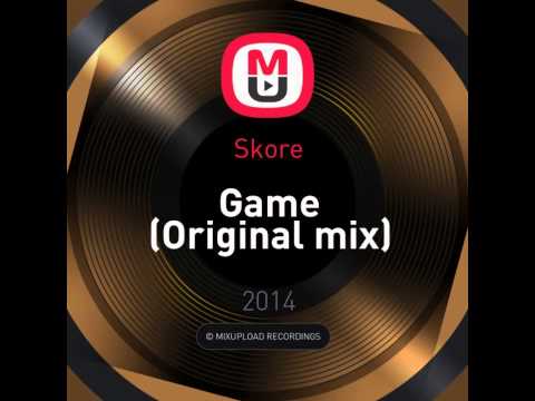 Mixupload Presents: Skore - Game (Original mix)