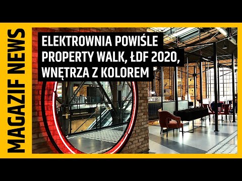 Elektrownia Powiśle: spacer, ŁDF 2020, pufy VANK i wnętrza z kolorem - MAGAZIF NEWS #13