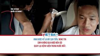 THE TRUTH ABOUT THE STORY A POOR MAN WAS HELPED BY A TAXI DRIVER#vietbao #news #laocai #hospital