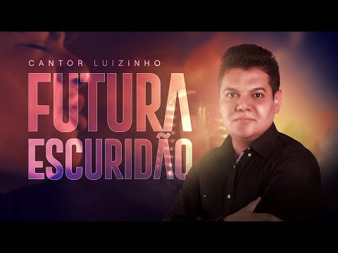 FUTURA ESCURIDÃO | LUIZINHO SILVA | Música Tema da Novela Apocalipse