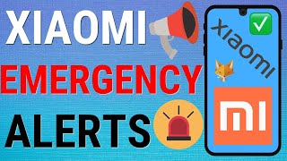 Xiaomi Phones: Turn Emergency Alerts On & Off