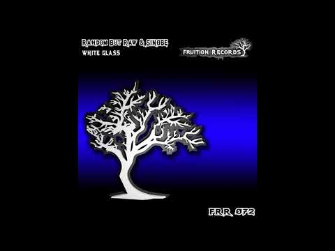 Sinobe, Random But Raw - White Glass [Fruition Records]