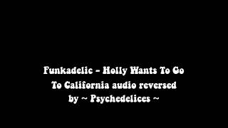 Funkadelic Holly Wants To Go To California reversed audio