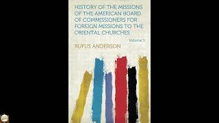History of the Missions of the American Board Of Commissioners For Foreign Missions