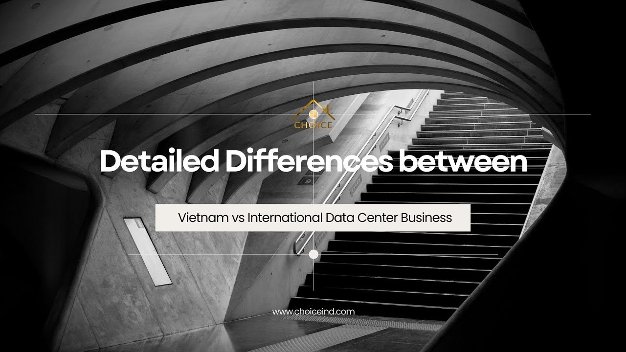 Detailed Differences between Vietnam vs International Data Center Business