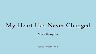 Mark Knopfler - My Heart Has Never Changed (Lyrics) - Tracker (2015)