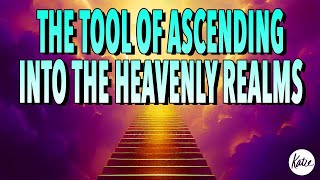 The Tool Of Ascending Into The Heavenly Realms