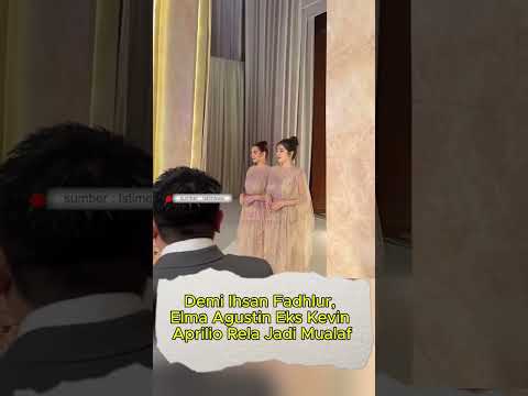 Demi Ihsan Fadhlur, Elma Agustin Eks Kevin Aprilio Rela Jadi Mualaf