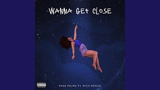 Wanna Get Close Music Video
