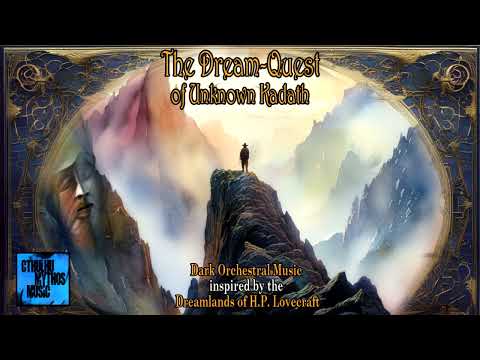 The Dream-Quest of Unknown Kadath ¦ Dark Orchestral Music HP Lovecraft