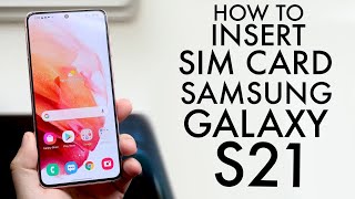 How To Insert Sim Card In Samsung Galaxy S21, S21+ & S21 Ultra!