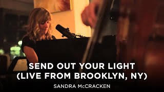 Send Out Your Light (Live from Brooklyn, NY) - Sandra McCracken