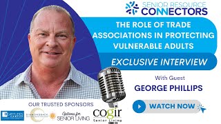 Webinar Episode 11 | The Role of Trade Associations in Protecting Seniors with George Phillips from Just-In Time Moving & Storage