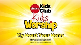 MY HEART YOUR HOME (Kids Worship)  Allstars Kids Club