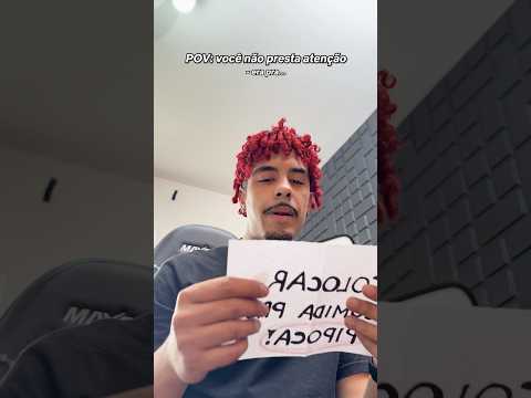 POV: você não presta atenção
