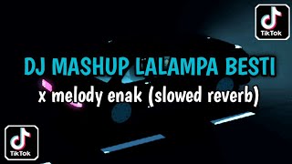 Download lagu dj mashup lalampa besti - slowed   reverb |  viral tiktok terbaru 2024 mp3