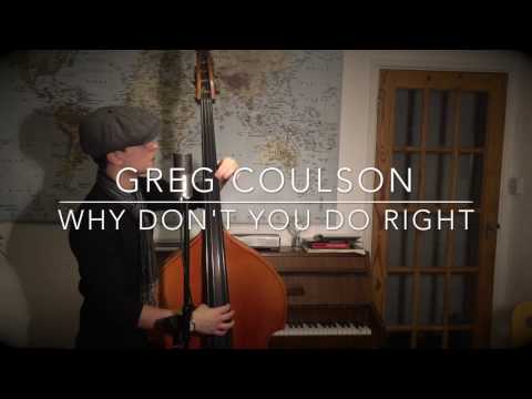 Why Don't You Do Right - Greg Coulson Live