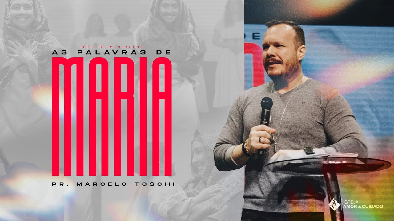 As palavras de Maria #1 - Pr. Marcelo Toschi