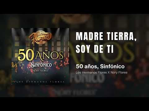 Madre Tierra Soy De Ti | @loshermanosfloresoficial   | Album: 50 años, Sinfonico l Art Track