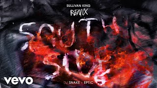 DJ Snake x Eptic - SouthSide (Sullivan King Remix/Audio)