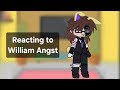 Aftons React To William Mostly Angst Part 2