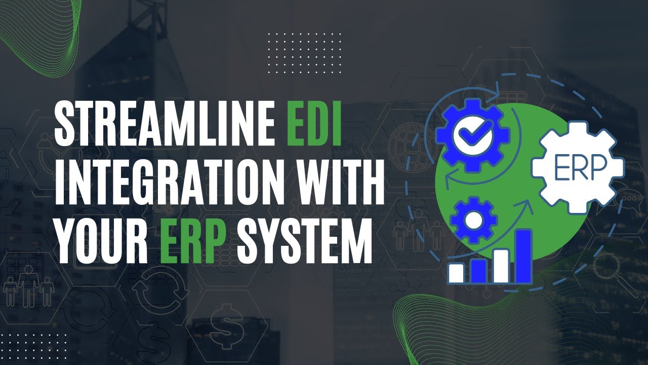 Streamline EDI Integration with Your ERP System