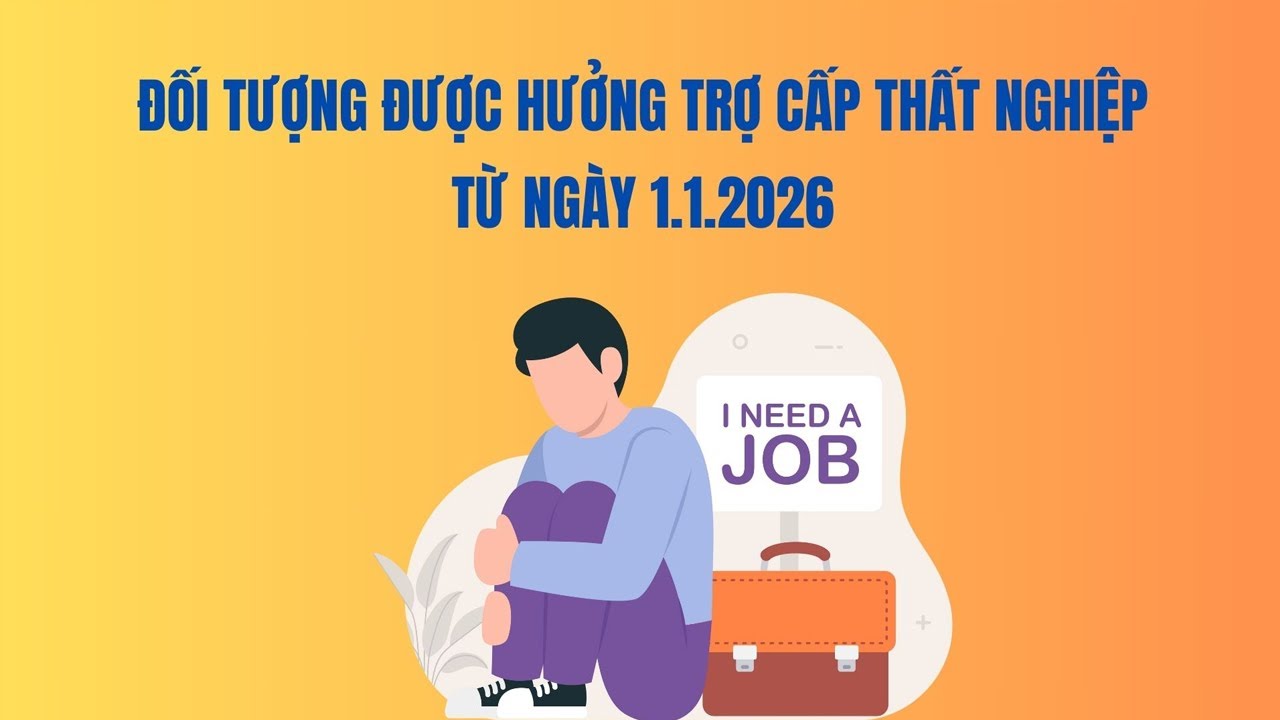 Đối tượng được hưởng trợ cấp thất nghiệp từ ngày 1.1.2026