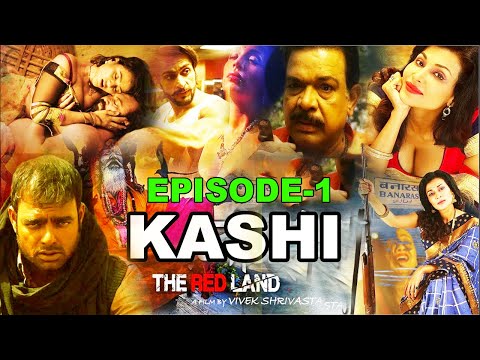 Kashi The Red Land Web Series Feature Film | Flora Saini, Abhimanyu Singh, Govind Namdev - Episode 1