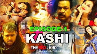 Kashi The Red Land Web Series Feature Film | Flora Saini, Abhimanyu Singh, Govind Namdev - Episode 1