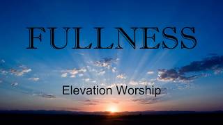 Fullness by Elevation Worship Instrumental with Lyrics