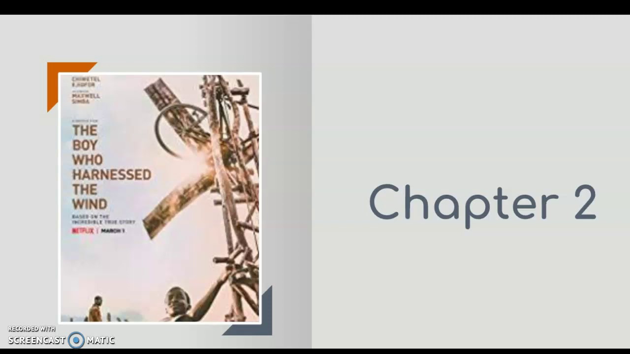 The Boy Who Harnessed The Wind - Chapter 2 (Part 1)