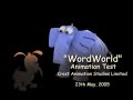 Wordworld 2005 Animation Test