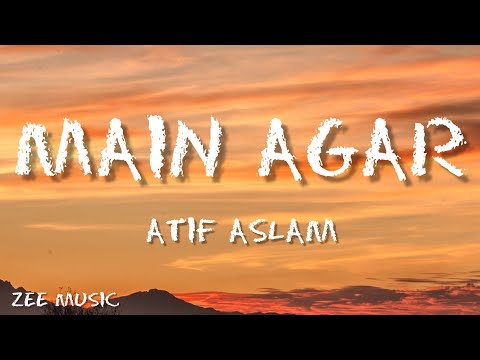 Main Agar Lyrics// Atif Aslam// Tubelight// ZEE Music India